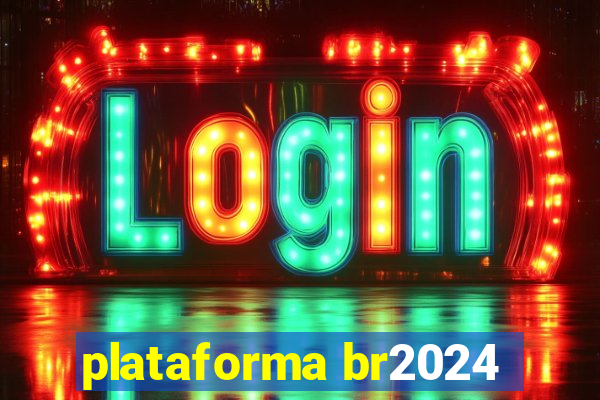 plataforma br2024